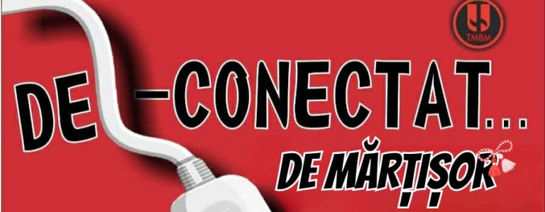 afis DE-CONECTAT … DE MĂRȚIȘOR